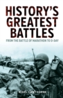 History's Greatest Battles : From the Battle of Marathon to D-Day - Book
