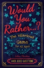 Would You Rather...? The Hilarious Game for All Ages : Over 3000 Questions - Book