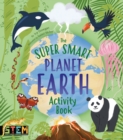 The Super Smart Planet Earth Activity Book - Book