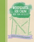 Wordsearch for Calm : De-Stress with this Brilliant Compilation of More than 100 Puzzles - Book