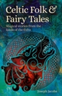 Celtic Folk & Fairy Tales : Magical Stories from the Lands of the Celts - eBook