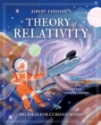 Albert Einstein's Theory of Relativity : Big Ideas for Curious Minds - Book