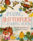 Amazing Butterflies Colouring Book : Beautiful illustrations to inspire creativity - Book