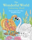 The Wonderful World Colouring Book : Immerse yourself in these delightful images - Book