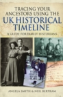 Tracing your Ancestors using the UK Historical Timeline : A Guide for Family Historians - eBook