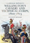Wellington's Cavalry and Technical Corps, 1800-1815 : Including Artillery - Book