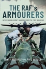 The RAF's Armourers : Safely Making Aircraft Dangerous Since the First World War - Book