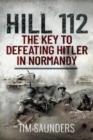 Hill 112: The Key to defeating Hitler in Normandy - Book