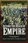 Beyond the Reach of Empire : Wolseley's Failed Campaign to Save Gordon and Khartoum - Book
