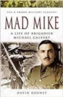 Mad Mike : A Life of Brigadier Michael Calvert - Book