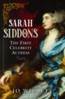 Sarah Siddons : The First Celebrity Actress - Book