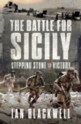The Battle for Sicily : Stepping Stone to Victory - Book