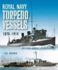 Royal Navy Torpedo Vessels : 1870 - 1914 - Book
