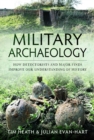 Military Archaeology : How Detectorists and Major Finds Improve our Understanding of History - Book