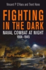 Fighting in the Dark : Naval Combat at Night, 1904 1945 - Book
