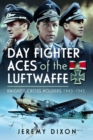 Day Fighter Aces of the Luftwaffe : Knight's Cross Holders 1943-1945 - Book