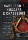 Napoleon's Hussars and Chasseurs : Uniforms and Equipment of the Grande Armee, 1805-1815 - eBook