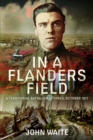 In A Flanders Field : A Territorial Battalion at Ypres, October 1917 - Book
