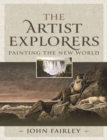 The Artist Explorers : Painting The New World - eBook