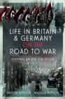 Life in Britain and Germany on the Road to War : Keeping an Eye on Hitler - Book