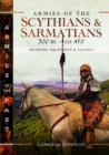 Armies of the Scythians and Sarmatians 700 BC to AD 450 : Weapons, Equipment and Tactics - Book