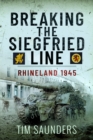 Breaking the Siegfried Line : Rhineland, February 1945 - Book