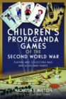 Children’s Propaganda Games of the Second World War : Playing and Collecting Nazi and Allied War Games - Book