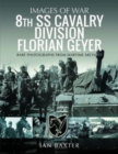 8th SS Cavalry Division Florian Geyer : Rare Photographs from Wartime Archives - Book