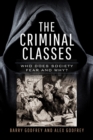 The Criminal Classes : Who Does Society Fear and Why? - eBook