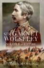 Sir Garnet Wolseley : Soldier of Empire - eBook