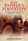 In My Father's Footsteps : With the 53rd Welsh Division from Normandy to Hamburg - Book