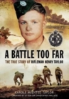 A Battle Too Far : The True Story of Rifleman Henry Taylor - Book