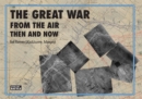 The Great War From The Air : Then And Now - eBook
