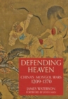 Defending Heaven : China's Mongol Wars, 1209-1370 - Book