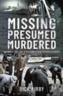 Missing Presumed Murdered : The McKay Case and Other Convictions without a Corpse - Book