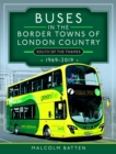 Buses in the Border Towns of London Country 1969-2019 (South of the Thames) - Book