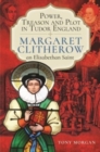 Power, Treason and Plot in Tudor England : Margaret Clitherow, an Elizabethan Saint - Book