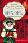 Power, Treason and Plot in Tudor England : Margaret Clitherow, an Elizabethan Saint - eBook