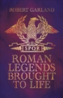 Roman Legends Brought to Life - eBook