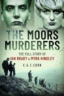 The Moors Murderers : The Full Story of Ian Brady and Myra Hindley - Book