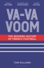 Va-Va-Voom : The Modern History of French Football - Book