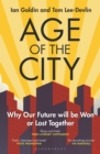 Age of the City : Why our Future will be Won or Lost Together - Book