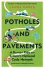 Potholes and Pavements : A Bumpy Ride on Britain’s National Cycle Network - eBook