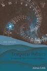 Temporal Politics : Contested Pasts, Uncertain Futures - eBook