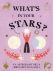 What's in Your Stars? : An Astrology Deck for Daily Guidance - Book