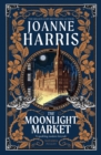 The Moonlight Market : NEVERWHERE meets STARDUST in this spellbinding new fantasy from the million copy bestseller - Book