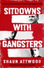 Sitdowns with Gangsters : Up close and personal with the world’s most dangerous men - Book