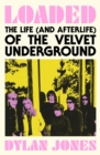 Loaded : The Life (and Afterlife) of The Velvet Underground - Book