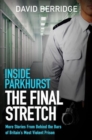 Inside Parkhurst - The Final Stretch : More stories from behind the bars of Britain’s most violent prison - Book