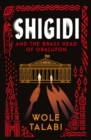Shigidi and the Brass Head of Obalufon : The Nebula Award finalist and gripping magical heist novel - eBook